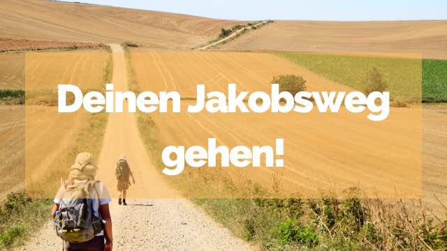 Deinen Jakobsweg gehen