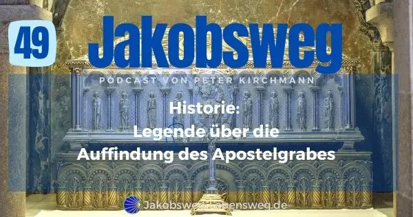 Jakobsweg Historie Legende Apostelgrab